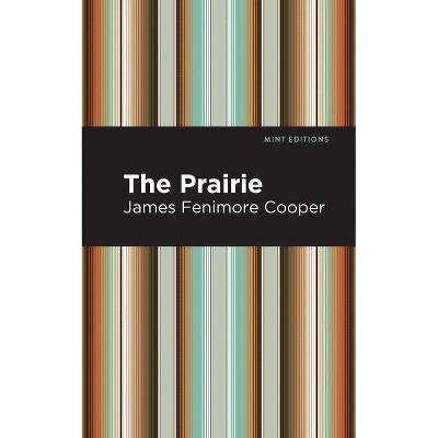 The Prairie - (Mint Editions) by  James Fenimore Cooper (Hardcover)