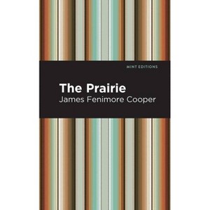 The Prairie - (Mint Editions (Historical Fiction)) by  James Fenimore Cooper (Paperback) - 1 of 1