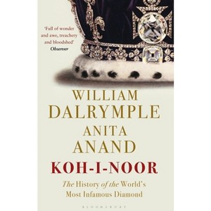 Koh-I-Noor - by  William Dalrymple & Anita Anand (Paperback) - 1 of 1