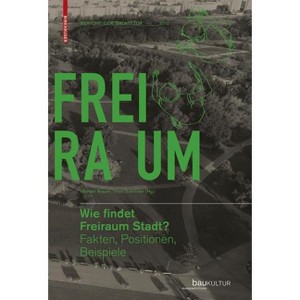 Wie Findet Freiraum Stadt? - by  Michael Braum & Thies Schröder (Hardcover) - 1 of 1