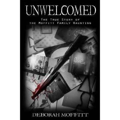 Unwelcomed - by  Deborah Moffitt (Paperback)