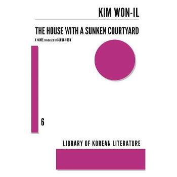 The House with a Sunken Courtyard - (Library of Korean Literature) by  Kim Won-Il (Paperback)