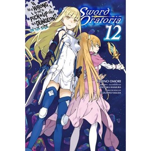 Is It Wrong to Try to Pick Up Girls in a Dungeon? on the Side: Sword Oratoria, Vol. 12 (Light Novel) - by  Fujino Omori (Paperback) - 1 of 1