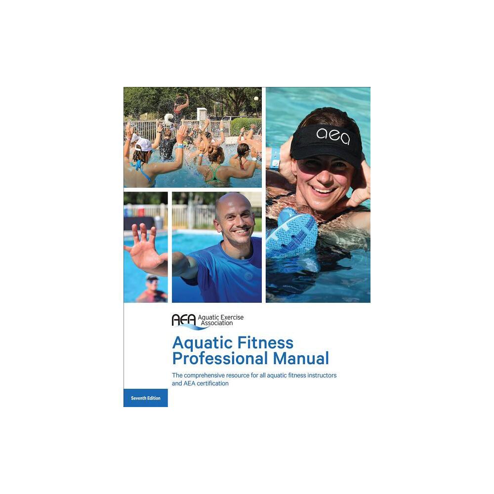 Aquatic Fitness Professional Manual - 7th Edition by Aquatic Exercise Association (Paperback)