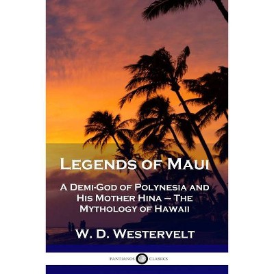 Legends of Maui - by  W D Westervelt (Paperback)