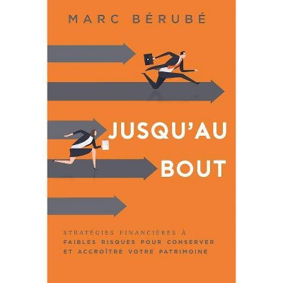 Jusqu'au Bout - by  Marc Berube (Paperback)