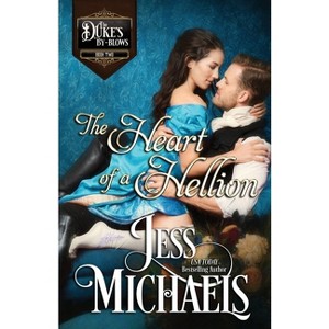 The Heart of a Hellion - (The Duke's By-Blows) by  Jess Michaels (Paperback) - 1 of 1