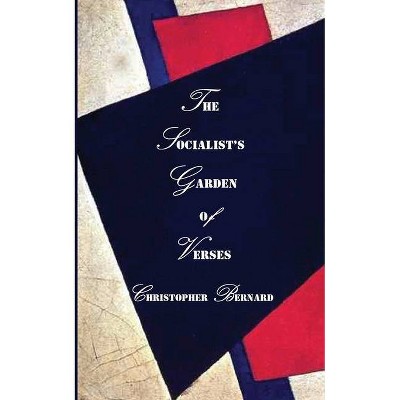 The Socialist's Garden of Verses - by  Christopher Bernard (Paperback)