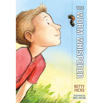 The Worm Whisperer - by  Betty Hicks (Paperback)