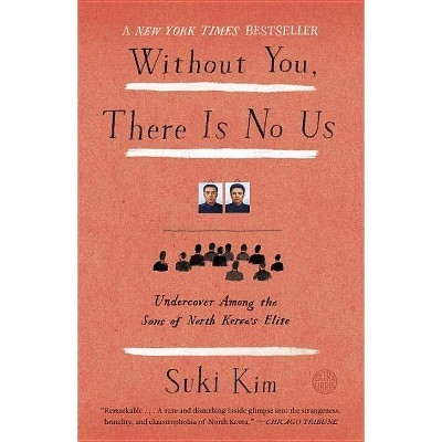 Without You, There Is No Us - by  Suki Kim (Paperback)