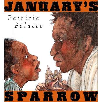 January's Sparrow - by  Patricia Polacco (Hardcover)