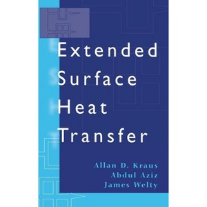 Extended Surface Heat Transfer - by  Allan D Kraus & Abdul Aziz & James Welty (Hardcover) - 1 of 1