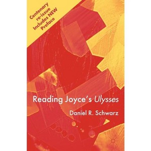 Reading Joyce's Ulysses - by  Daniel R Schwarz (Paperback) - 1 of 1