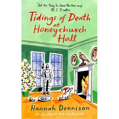 Tidings of Death at Honeychurch Hall - by  Hannah Dennison (Paperback)