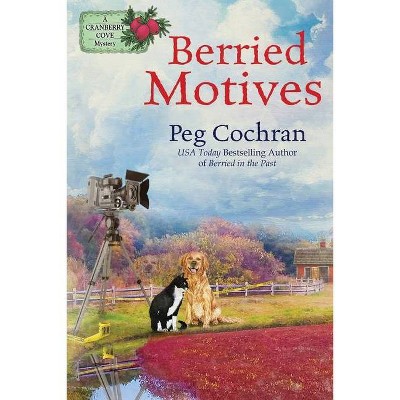 Berried Motives - (Cranberry Cove Mystery) by  Peg Cochran (Paperback)