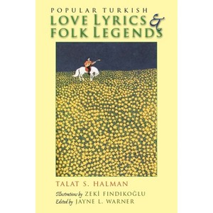 Popular Turkish Love Lyrics & Folk Legends - (Middle East Literature in Translation) by  Talat S Halman (Paperback) - 1 of 1