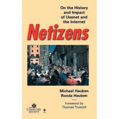 Netizens History Impact Usenet Internet - (Perspectives) by  Michael Hauben & Ronda Hauben (Hardcover)