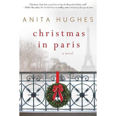 Christmas in Paris - by  Anita Hughes (Paperback)