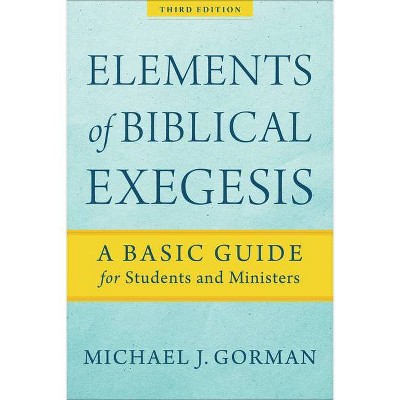 Elements of Biblical Exegesis - 3rd Edition,Annotated by  Michael J Gorman (Paperback)