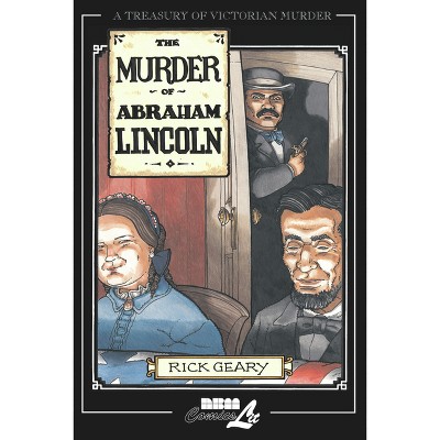 The Murder of Abraham Lincoln - (Treasury of Victorian Murder) by  Rick Geary (Paperback)