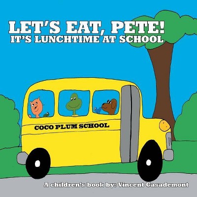 Let's Eat, Pete! - by  Vincent Casademont (Paperback)