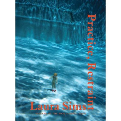 Practice, Restraint - by  Laura Sims (Paperback)