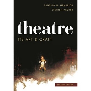 Theatre - 7th Edition by  Cynthia M Gendrich & Stephen Archer (Paperback) - 1 of 1