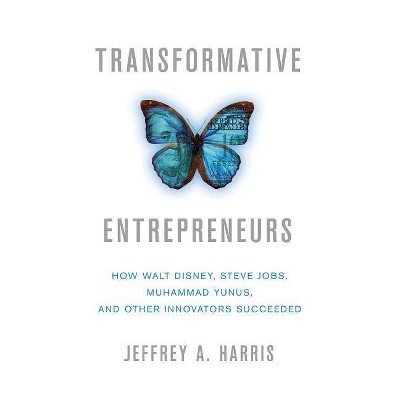 Transformative Entrepreneurs - by  J Harris (Hardcover)