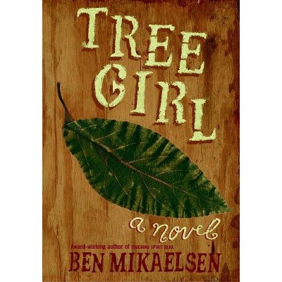 Tree Girl - by  Ben Mikaelsen (Paperback)