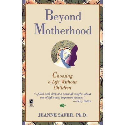 Beyond Motherhood - by  Safer (Paperback)