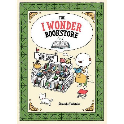 The I Wonder Bookstore - by  Shinsuke Yoshitake (Hardcover)