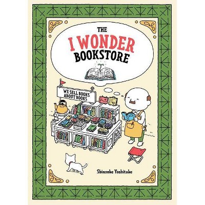 The I Wonder Bookstore - by  Shinsuke Yoshitake (Hardcover)