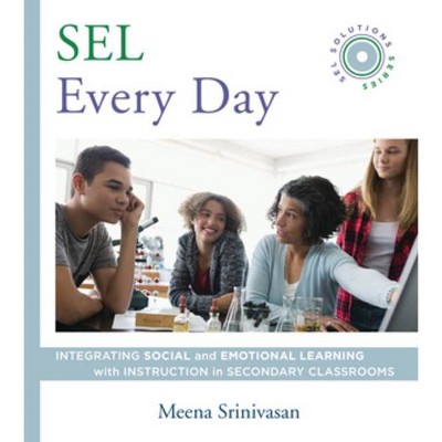 Sel Every Day - (Social and Emotional Learning Solutions) by  Meena Srinivasan (Paperback)