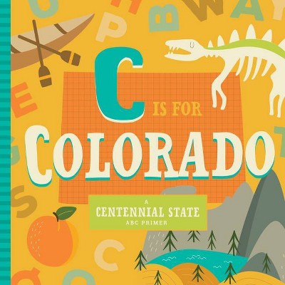 C Is for Colorado - (ABC Regional Board Books) by  Stephanie Miles & Christin Farley (Board Book)