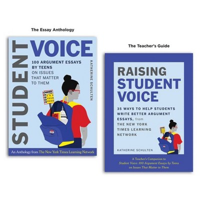 Student Voice Teacher's Special: 100 Teen Essays + 35 Ways to Teach Argument Writing - Annotated by  Katherine Schulten (Paperback)