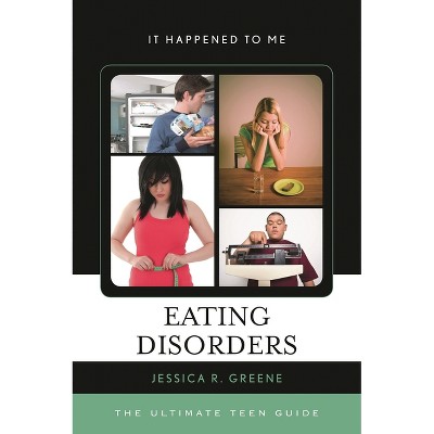 Eating Disorders - (It Happened to Me) by  Jessica R Greene (Hardcover)