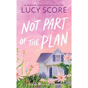Not Part of the Plan - by Lucy Score (Paperback) - 1 of 1