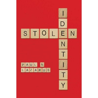 Stolen Identity - by  Paul N Lazarus (Paperback)