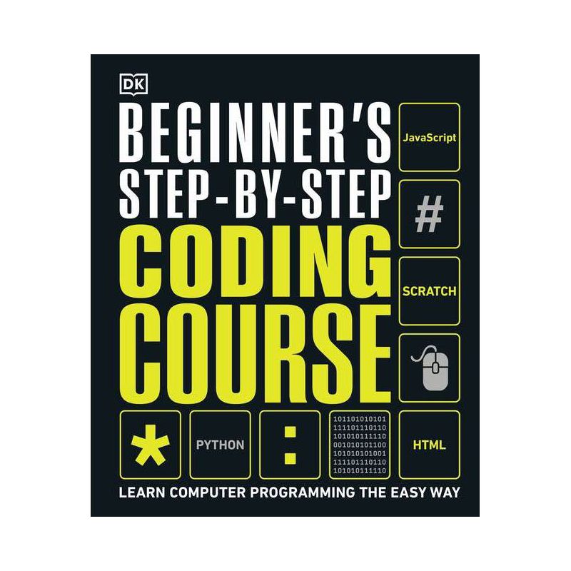Beginner's Step-By-Step Coding Course - (DK Complete Courses) by  DK (Hardcover), 1 of 2