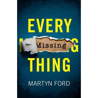 Every Missing Thing - by  Martyn Ford (Paperback)