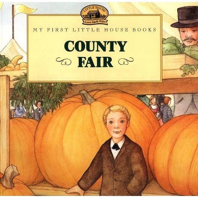 County Fair - (Little House Picture Book) by  Laura Ingalls Wilder (Paperback)