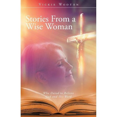 Stories From a Wise Woman - (Paperback)