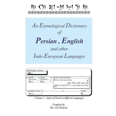 An Etymological Dictionary of Persian, English and Other Indo-European Languages Vol 1 - by  Ali Nourai (Paperback)