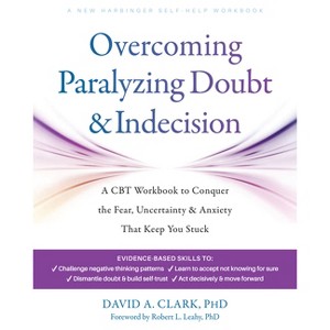 Overcoming Paralyzing Doubt and Indecision - by  David A Clark (Paperback) - 1 of 1