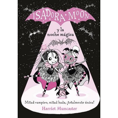 Isadora Moon y la Noche Mágica - by  Harriet Muncaster (Hardcover)