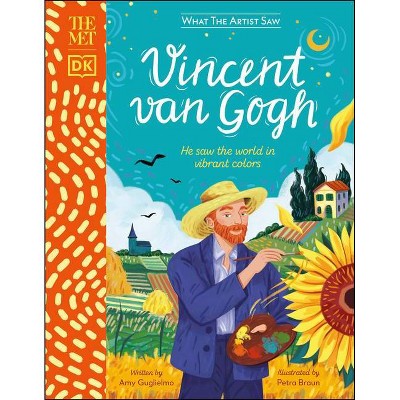 The Met Vincent Van Gogh - (What the Artist Saw) by  Amy Guglielmo (Hardcover)