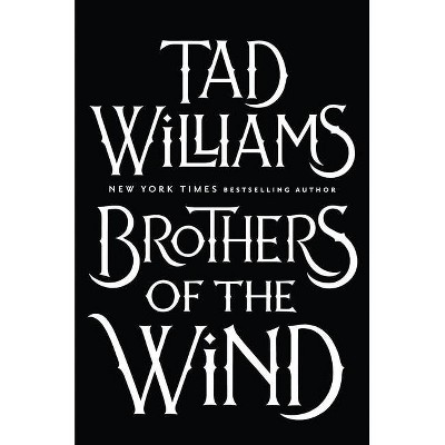 Brothers of the Wind - by  Tad Williams (Hardcover)