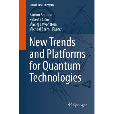 New Trends and Platforms for Quantum Technologies - (Lecture Notes in Physics) by  Ramón Aguado & Roberta Citro & Maciej Lewenstein & Michael Stern