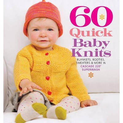 60 Quick Baby Knits - (60 Quick Knits Collection) by  Sixth&spring Books (Paperback)