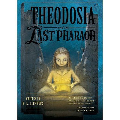 Theodosia and the Last Pharaoh - by  R L Lafevers (Paperback)